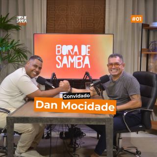 DAN MOCIDADE | Bora de Samba Podcast - EP 1